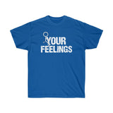 F your feelings Unisex Ultra Cotton Tee