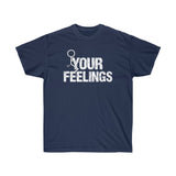 F your feelings Unisex Ultra Cotton Tee