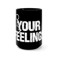 F Your Feelings Black Mug 15oz